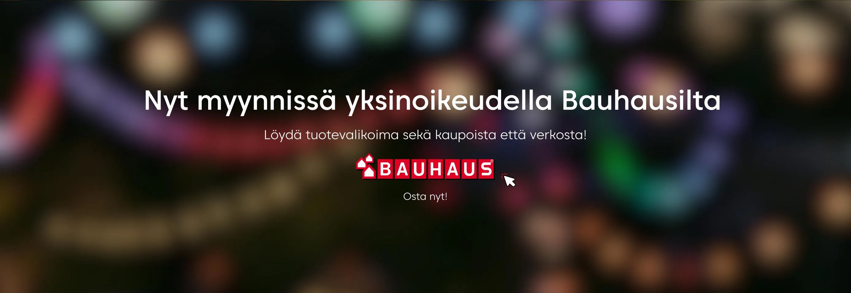 Nyt saatavilla yksinoikeudella Bauhausilta Suomessa. Löydä valikoima sekä myymälöistä että verkosta!